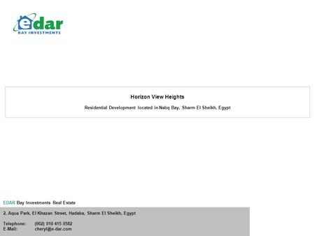 EDAR Bay Investments Real Estate 2, Aqua Park, El Khazan Street, Hadaba, Sharm El Sheikh, Egypt Telephone:(002) 010 415 0582 Horizon.