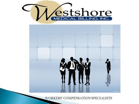 WORKERS COMPENSATION SPECIALISTS. Westshore Medical BillingWestshore Medical Billing is a full-service medical billing company. With the skill and up-to-the-minute.