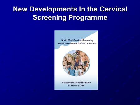 New Developments In the Cervical Screening Programme