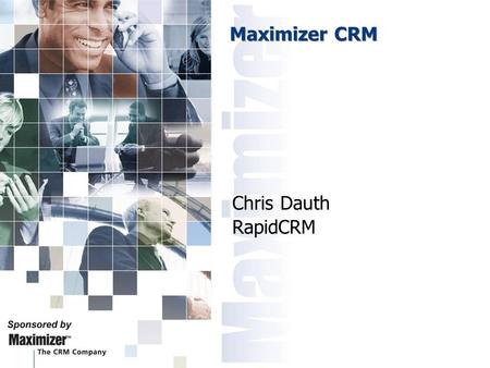 Maximizer CRM Chris Dauth RapidCRM.