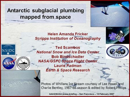 Helen Amanda Fricker Scripps Institution of Oceanography Ted Scambos National Snow and Ice Data Center Bob Bindschadler NASA/GSFC Space Flight Center Laurie.