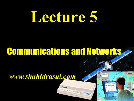 Lecture 5 Communications and Networks