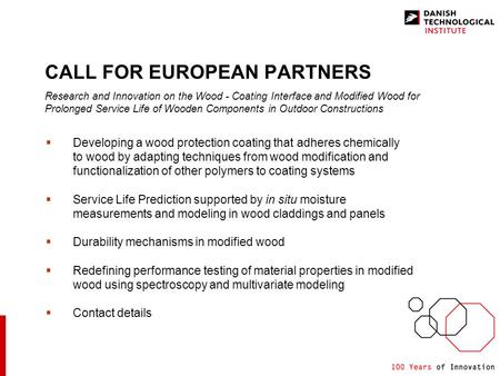 CALL FOR EUROPEAN PARTNERS Research and Innovation on the Wood - Coating Interface and Modified Wood for Prolonged Service Life of Wooden Components in.