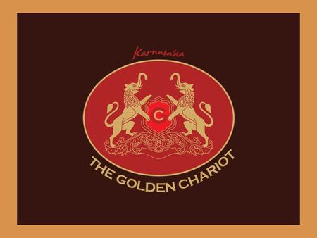 The Golden Chariot 19 CHAPTERS. 10 DESTINATIONS. 1 JOURNEY. 19 thematically designed coaches. Drawn by 5000 horses, The Golden Chariot is a monument.