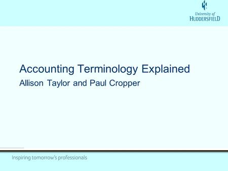 Accounting Terminology Explained Allison Taylor and Paul Cropper.