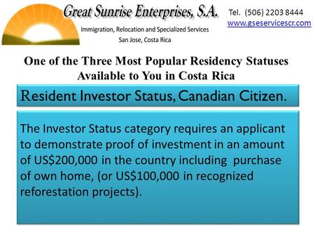 The Investor Status category requires an applicant to demonstrate proof of investment in an amount of US$200,000 in the country including purchase of own.