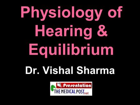 Physiology of Hearing & Equilibrium