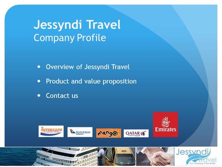 Jessyndi Travel Company Profile Overview of Jessyndi Travel Product and value proposition Contact us.