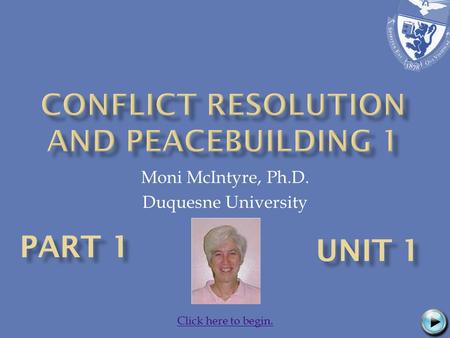 Moni McIntyre, Ph.D. Duquesne University Click here to begin.