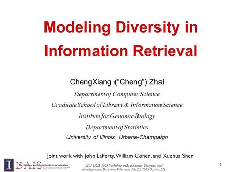 ACM SIGIR 2009 Workshop on Redundancy, Diversity, and Interdependent Document Relevance, July 23, 2009, Boston, MA 1 Modeling Diversity in Information.