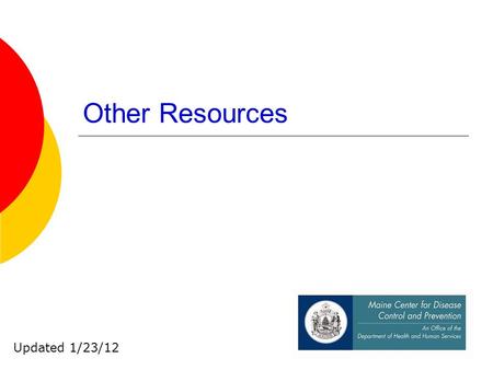 1 Other Resources Updated 1/23/12. 2 211 Also has an online directory: www.211maine.org www.211maine.org.