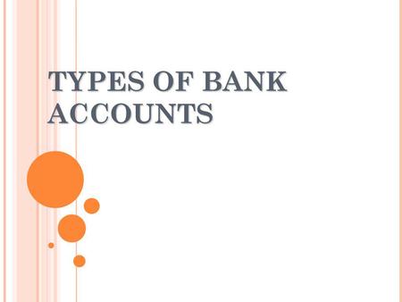 TYPES OF BANK ACCOUNTS.