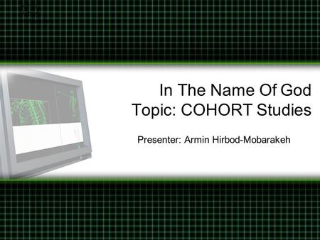 In The Name Of God Topic: COHORT Studies