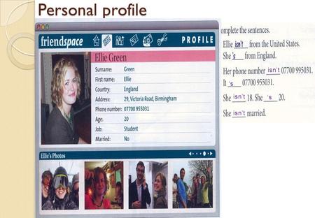 Personal profile isnt s s. Personal profile – Fill in your profile Whats your surname? Whats your first name? Where are you from? Your Photo Your full.