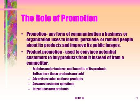 The Role of Promotion Promotion- any form of communication a business or organization uses to inform, persuade, or remind people about its products and.