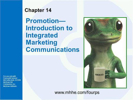 For use only with Perreault/Cannon/ McCarthy texts, © 2009 McGraw-Hill Companies, Inc. McGraw-Hill/Irwin Chapter 14 Promotion Introduction to Integrated.