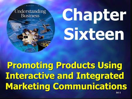 16-1 Chapter Sixteen Promoting Products Using Interactive and Integrated Marketing Communications.