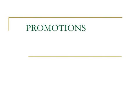 PROMOTIONS. PROMOTION: A movement to a position in which responsibilities and presumably, prestige are increased - Dale Yoder.