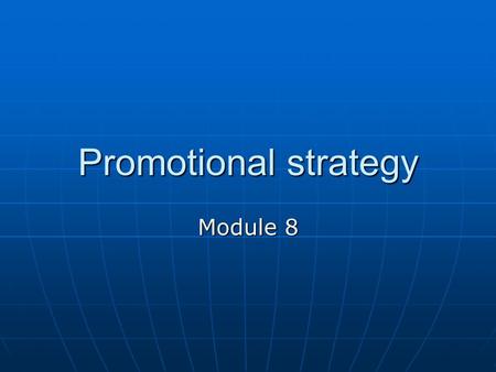 Promotional strategy Module 8.
