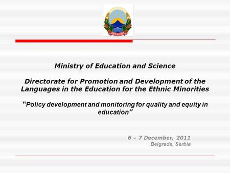 Ministry of Education and Science Directorate for Promotion and Development of the Languages in the Education for the Ethnic Minorities Policy development.
