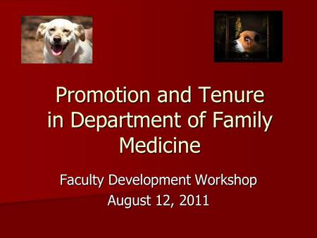 Promotion and Tenure in Department of Family Medicine Faculty Development Workshop August 12, 2011.