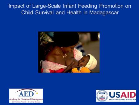 Impact of Large-Scale Infant Feeding Promotion on Child Survival and Health in Madagascar.