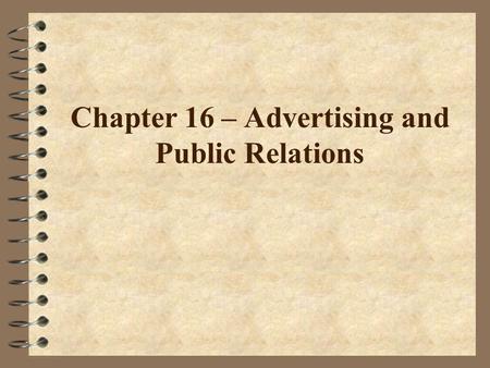 Chapter 16 – Advertising and Public Relations. 4 Hope to inform or persuade members of a particular audience 4 U.S. annual advertising expenditures >