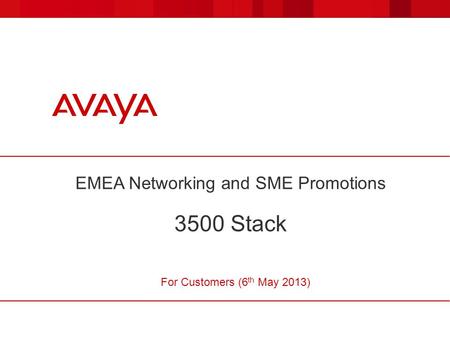 EMEA Networking and SME Promotions 3500 Stack For Customers (6 th May 2013)