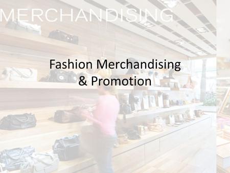 Fashion Merchandising & Promotion