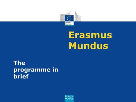 Erasmus Mundus The programme in brief.