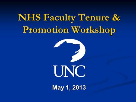 NHS Faculty Tenure & Promotion Workshop May 1, 2013.