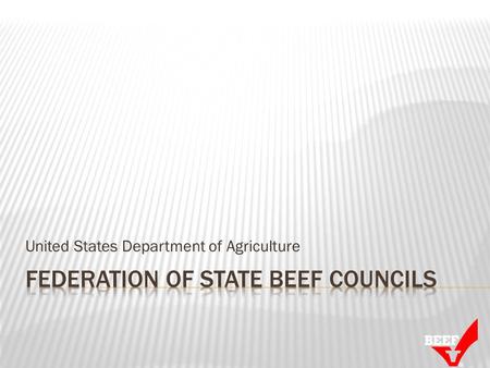 United States Department of Agriculture. First Beef Checkoff in the U.S.? 1922 – Voluntary 5¢ per carload and the first campaign was Meat for Health First.