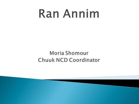 Ran Annim Moria Shomour Chuuk NCD Coordinator