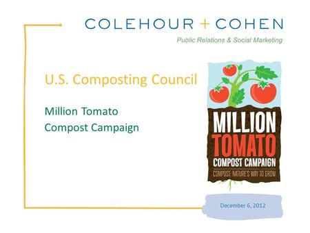 U.S. Composting Council December 6, 2012 Million Tomato Compost Campaign.