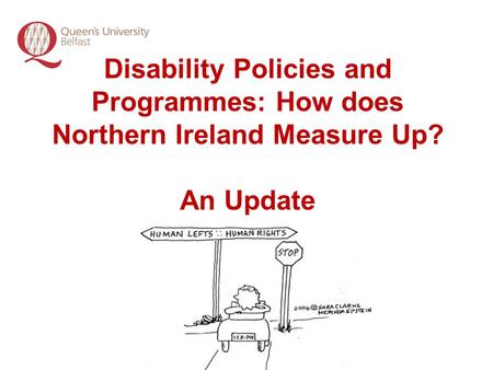 Disability Policies and Programmes: How does Northern Ireland Measure Up? An Update.