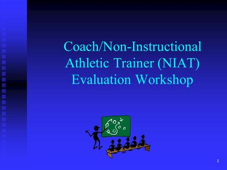 Coach/Non-Instructional Athletic Trainer (NIAT) Evaluation Workshop 1.