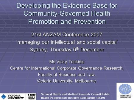 Developing the Evidence Base for Community-Governed Health Promotion and Prevention 21st ANZAM Conference 2007 managing our intellectual and social capital.