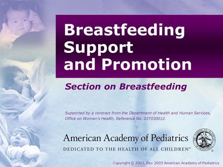 Section on Breastfeeding Supported by a contract from the Department of Health and Human Services, Office on Womens Health, Reference No. 03T030012. Breastfeeding.