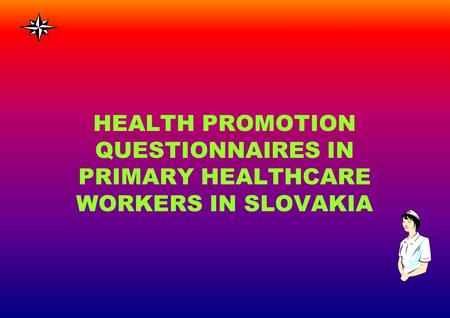 HEALTH PROMOTION QUESTIONNAIRES IN PRIMARY HEALTHCARE WORKERS IN SLOVAKIA.