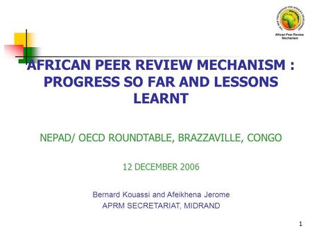 AFRICAN PEER REVIEW MECHANISM : PROGRESS SO FAR AND LESSONS LEARNT