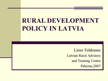 RURAL DEVELOPMENT POLICY IN LATVIA