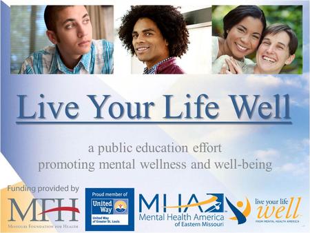 Live Your Life Well a public education effort promoting mental wellness and well-being.