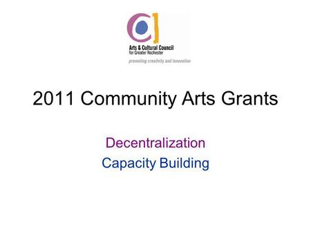 2011 Community Arts Grants Decentralization Capacity Building.