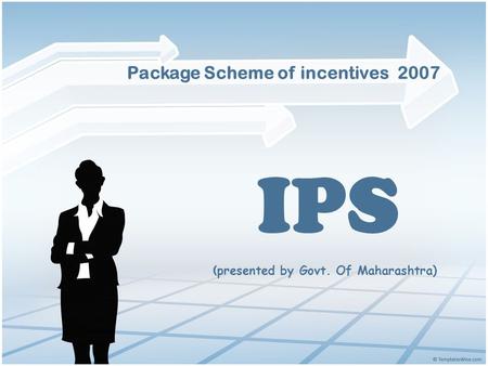 IPS Package Scheme of incentives 2007 ( presented by Govt. Of Maharashtra)