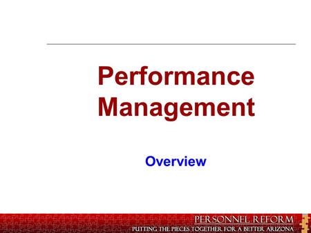 June 28, 2012 1 Performance Management Overview. Performance Management Agenda Objectives Current and future environment What weve done to create future.