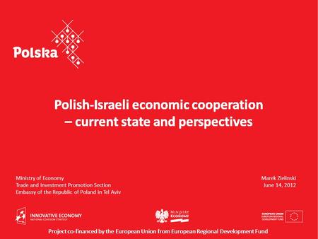 Polish-Israeli economic cooperation – current state and perspectives Ministry of Economy Trade and Investment Promotion Section Embassy of the Republic.