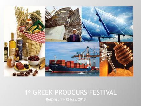 1 ο GREEK PRODCURS FESTIVAL Beijing, 11-12 May, 2013.