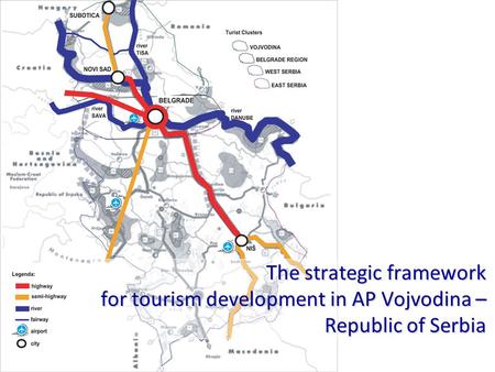 The strategic framework for tourism development in AP Vojvodina – Republic of Serbia.