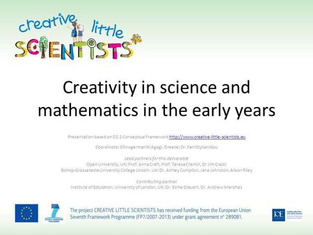 Creativity in science and mathematics in the early years Presentation based on D2.2 Conceptual Framework