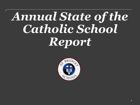 Annual State of the Catholic School Report 1. Rev. Robert P. Ricciardi, Pastor Mrs. Margaret Whalen, Principal Mrs. Judith Rowinski, Asst. Principal Mr.